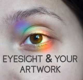 Eyesight & your Artwork