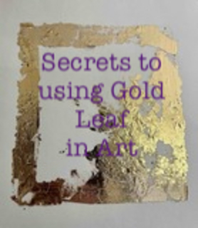 My Secrets to Using Gold Leaf in Art